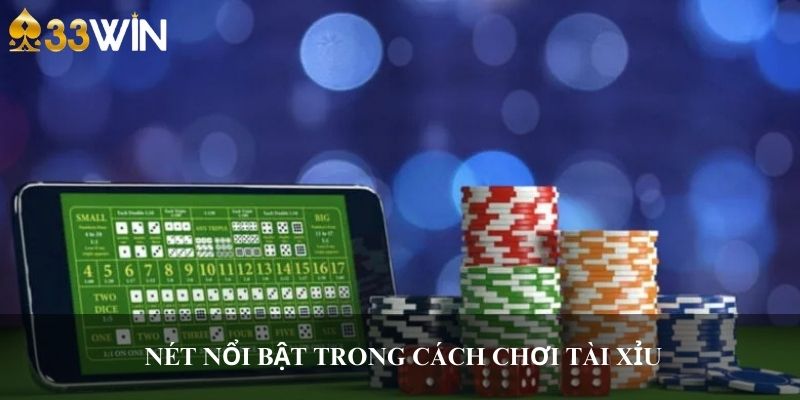 Nét nổi bật trong cách chơi tài xỉu 