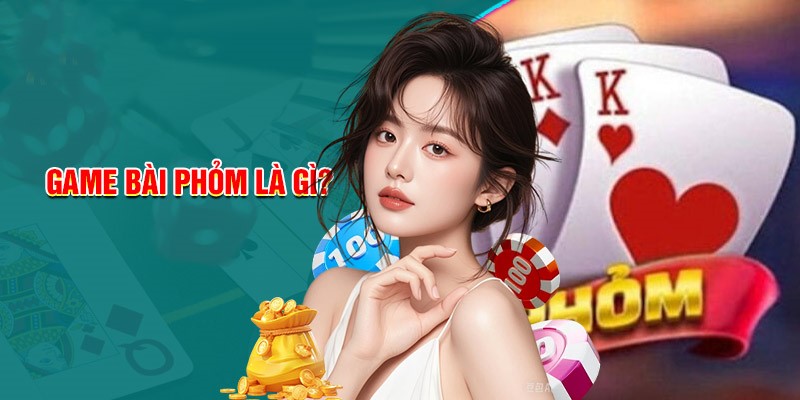 Game bài Phỏm là gì?