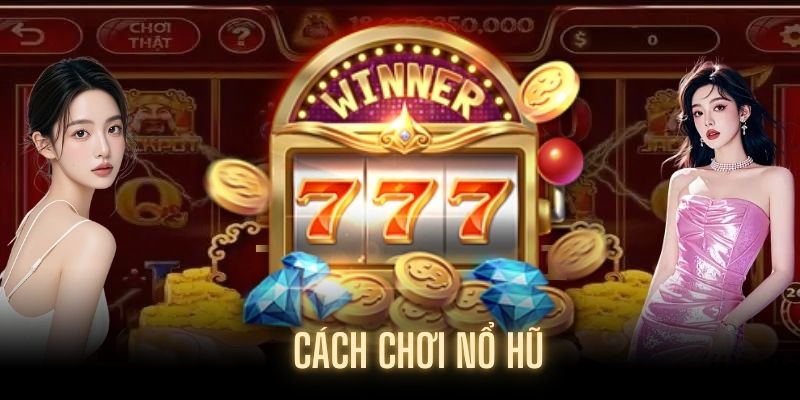 Giới thiệu về cách chơi Nổ hũ tại 33WIN