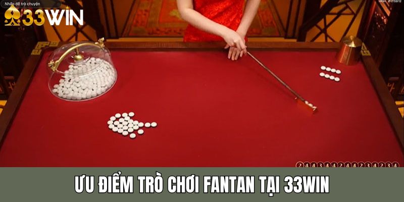 Tựa game Fantan tại 33win sở hữu nhiều ưu điểm